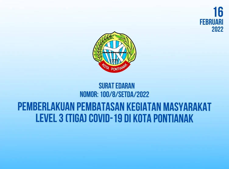 Pemberlakuan Pembatasan Kegiatan Masyarakat Level 3 (Tiga) Covid-19 Di Kota Pontianak
